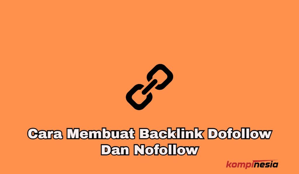 Cara Membuat Backlink Dofollow & Nofollow