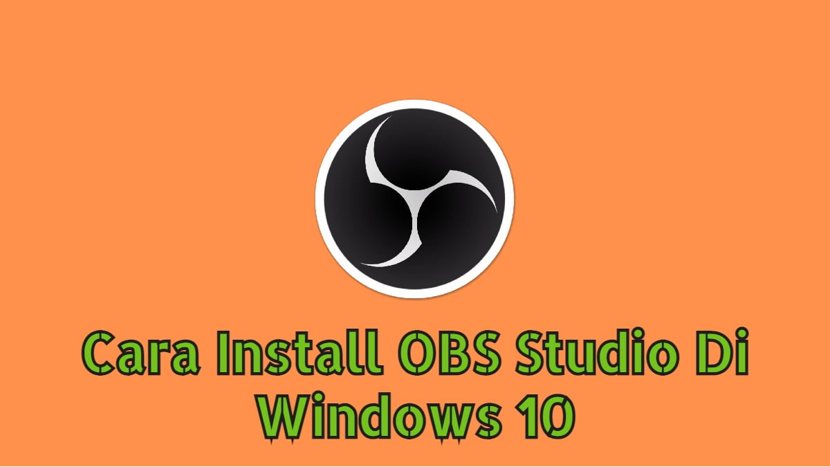 Cara Install OBS Studio Di Windows 10