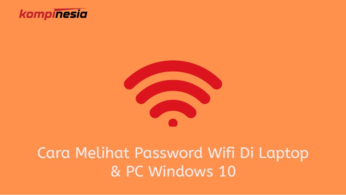 Cara Melihat Password Wifi Di Laptop & PC Windows 10