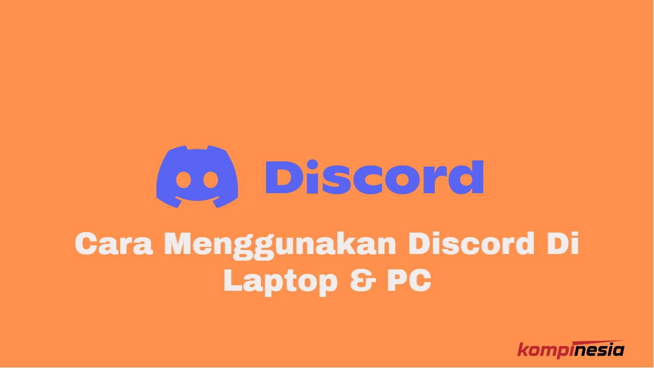 Cara Menggunakan Discord Di Laptop & PC