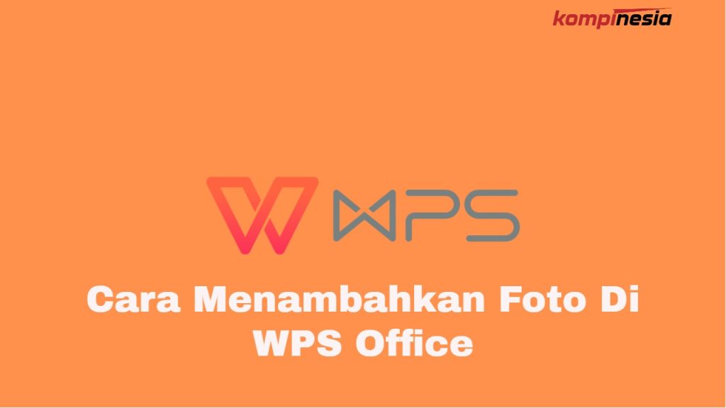 4 Cara Menambahkan Foto Di WPS Office