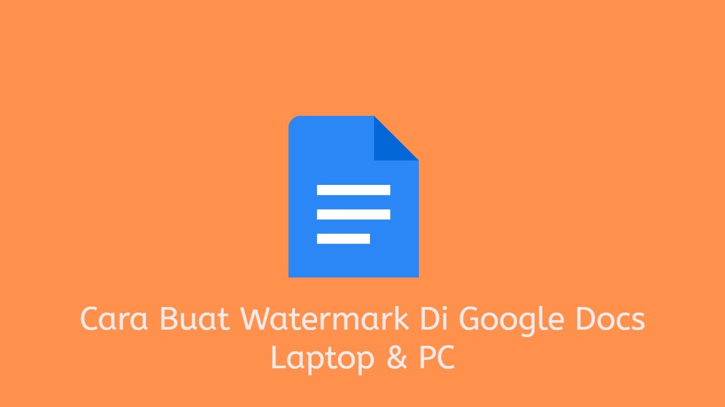 Cara Buat Watermark Di Google Docs Laptop & PC