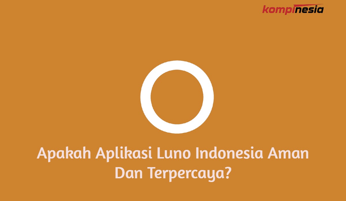 Apakah Aplikasi Luno Indonesia Aman Dan Terpercaya?