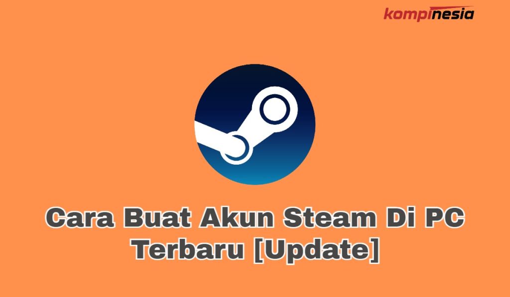 Cara Buat Akun Steam Di PC Terbaru [Update]