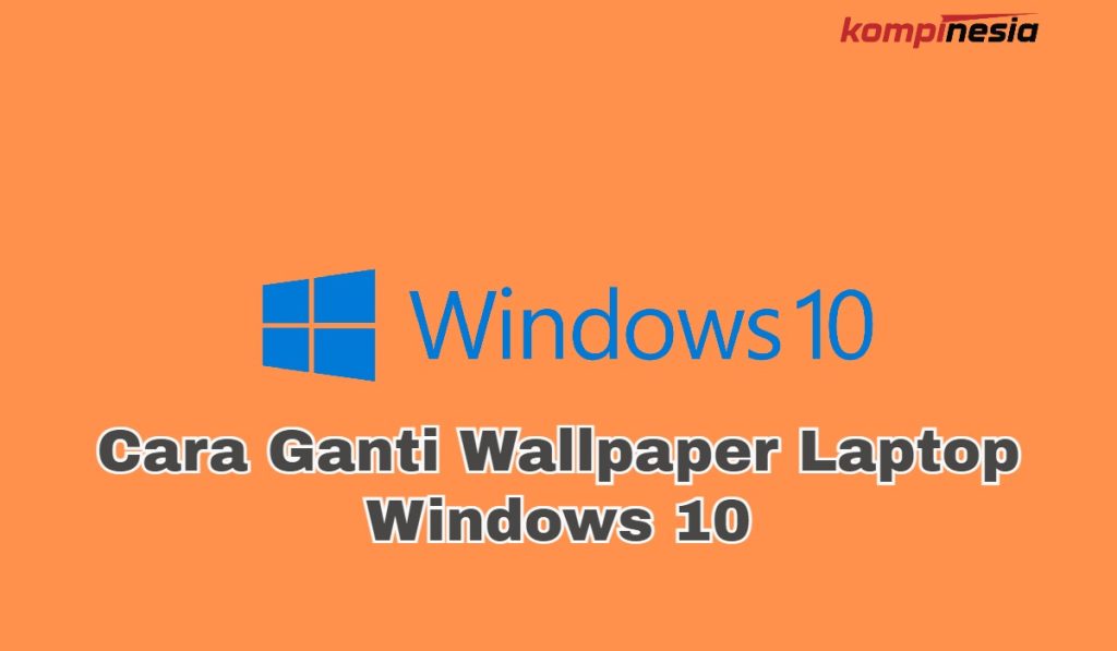 2 Cara Ganti Wallpaper Laptop Windows 10