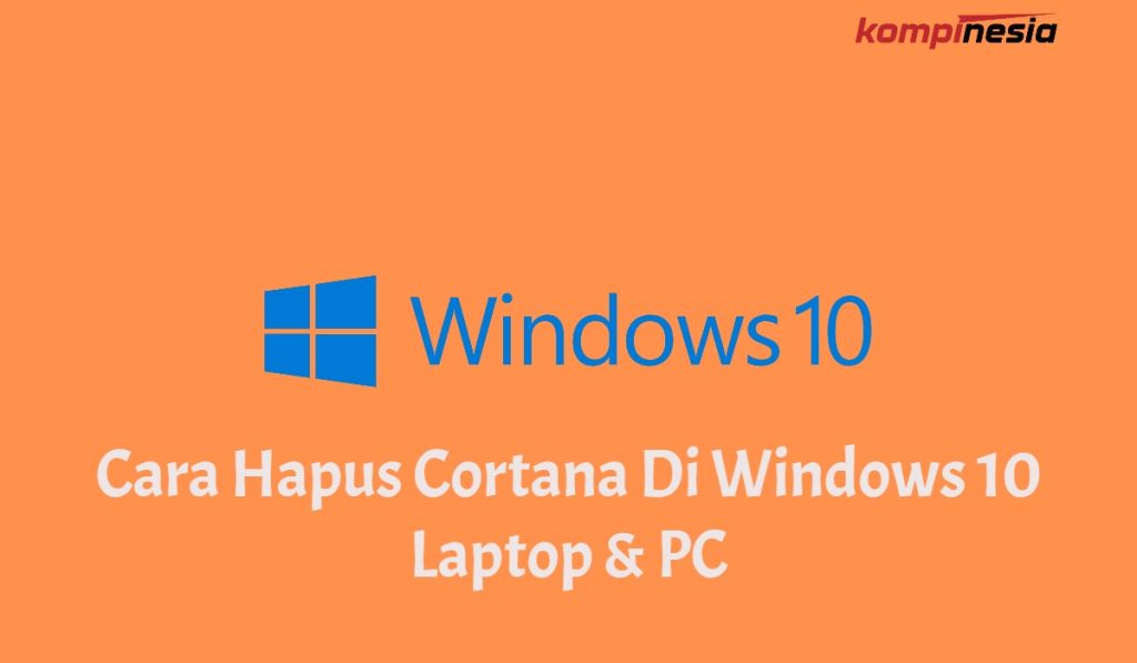 3 Cara Hapus Cortana Di Windows 10 Laptop & PC
