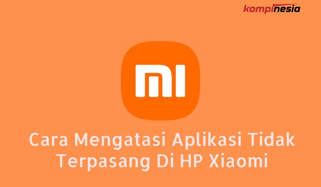 2 Cara Mengatasi Aplikasi Tidak Terpasang Di HP Xiaomi 2 Cara Mengatasi Aplikasi Tidak Terpasang Di HP Xiaomi