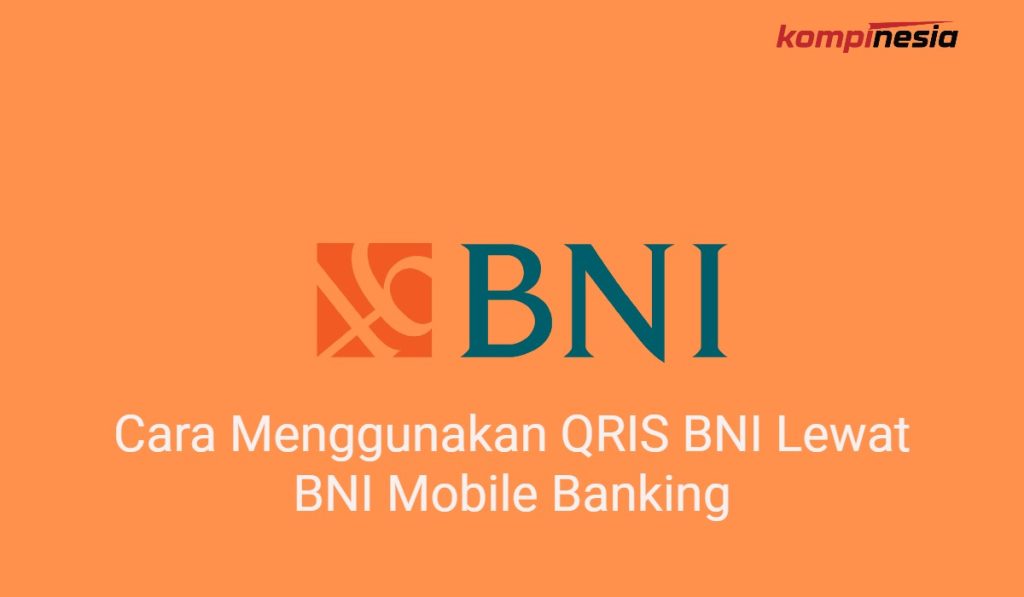 Cara Menggunakan QRIS BNI Lewat BNI Mobile Banking