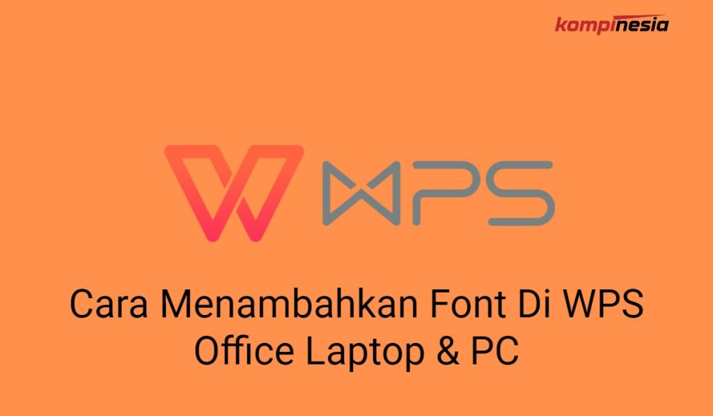 2 Cara Menambahkan Font Di WPS Office Laptop & PC