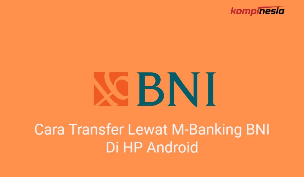 2 Cara Transfer Lewat M-Banking BNI Di HP Android
