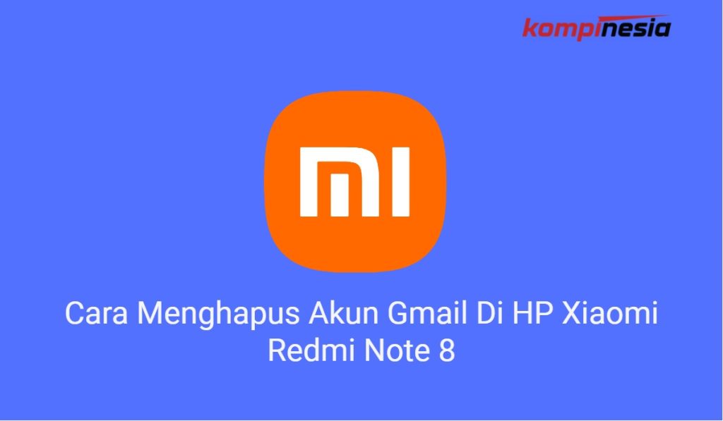 Cara Menghapus Akun Gmail Di HP Xiaomi Redmi Note 8 1 Cara Menghapus Akun Gmail Di HP Xiaomi Redmi Note 8