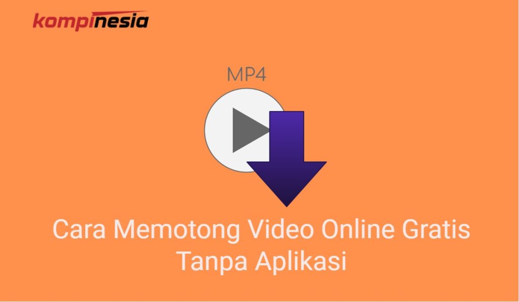 2 Cara Memotong Video Online Gratis Tanpa Aplikasi