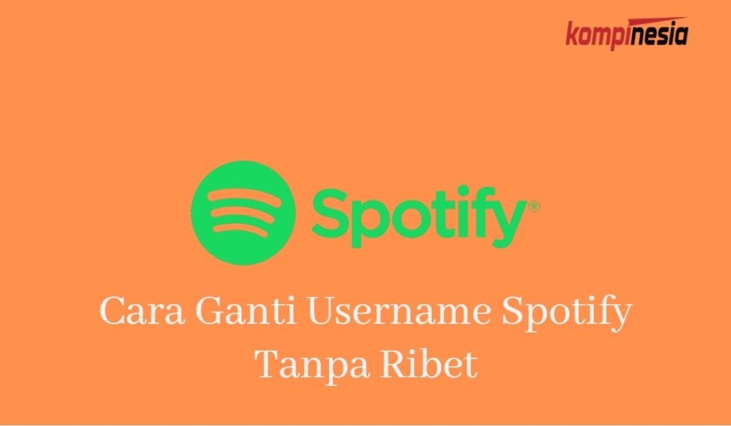 Cara Ganti Username Spotify Tanpa Ribet