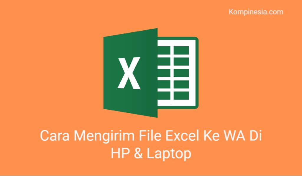 Cara Mengirim File Excel Ke WA Di HP & Laptop