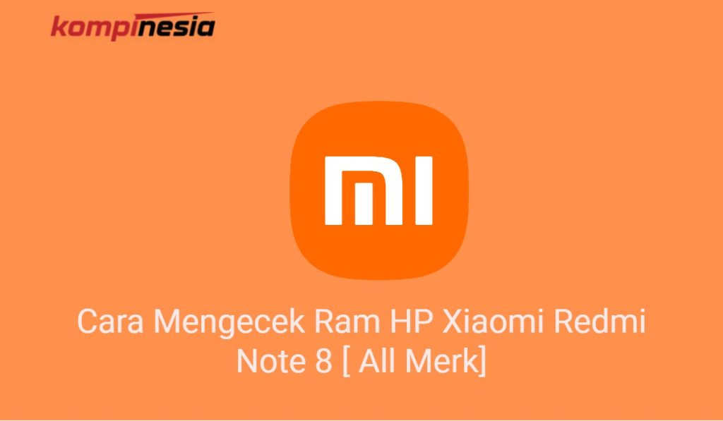 Cara Mengecek Ram HP Xiaomi Redmi Note 8 [ All Merk]
