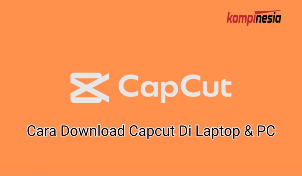 Cara Download Capcut Di Laptop & PC