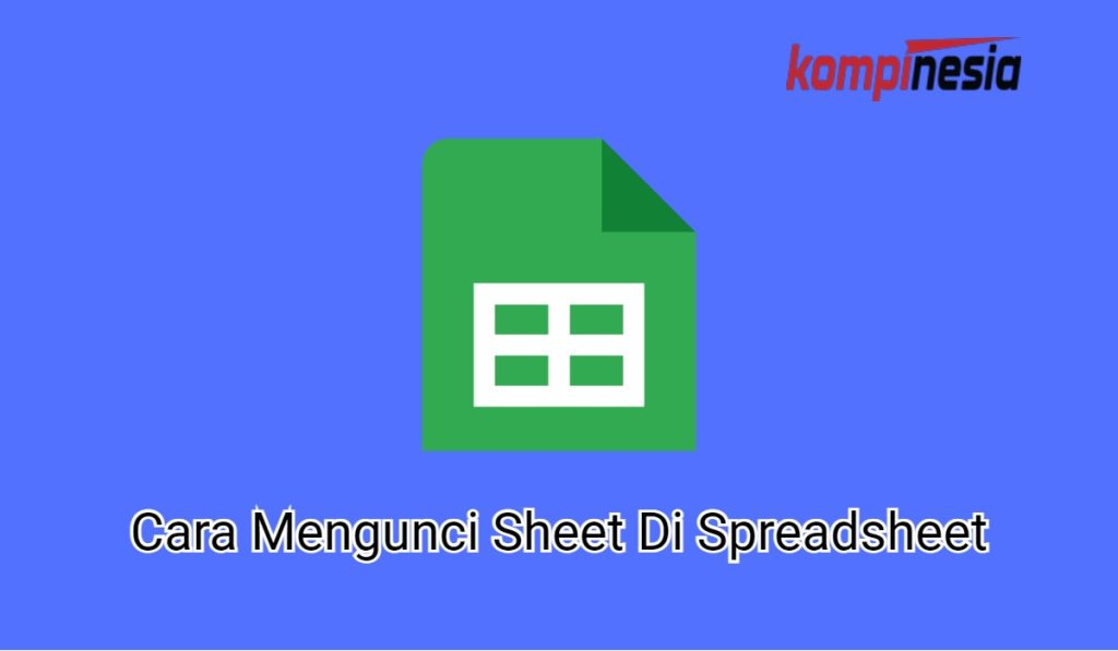 Cara Mengunci Sheet Di Spreadsheet