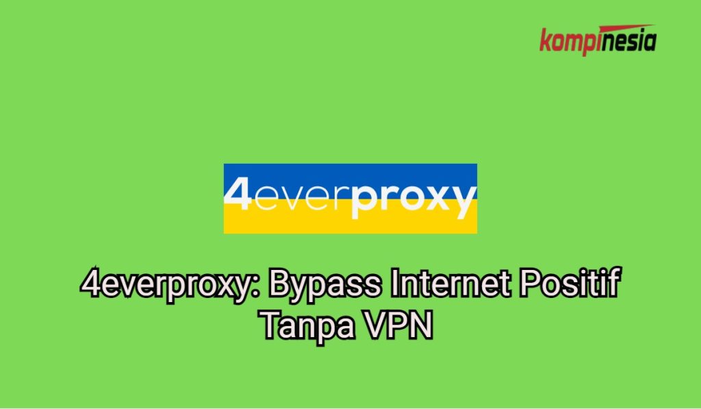 4everproxy: Bypass Internet Positif Tanpa VPN Dengan Mudah