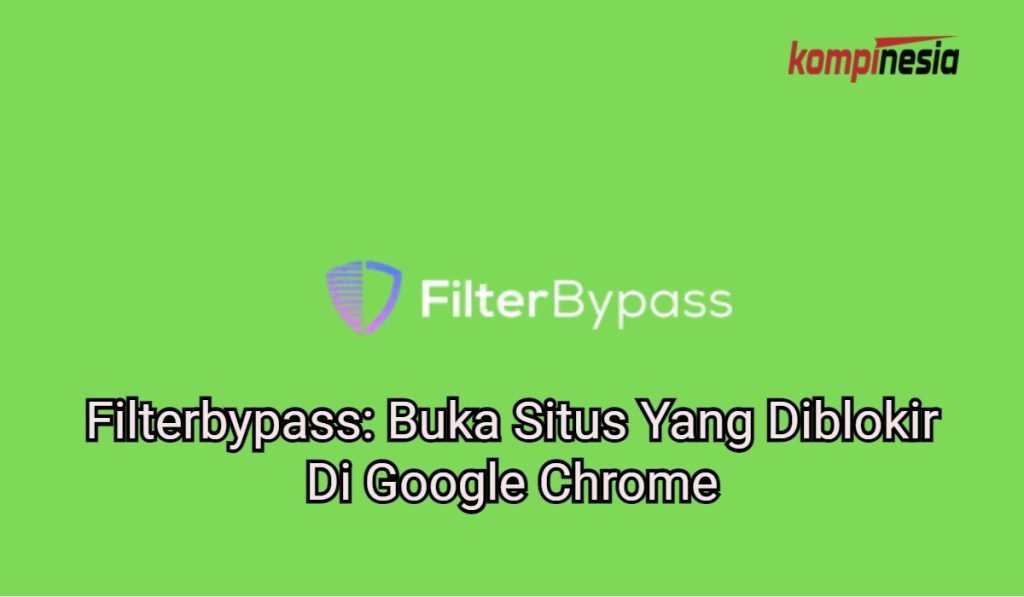 Filterbypass: Buka Situs Yang Diblokir Di Google Chrome