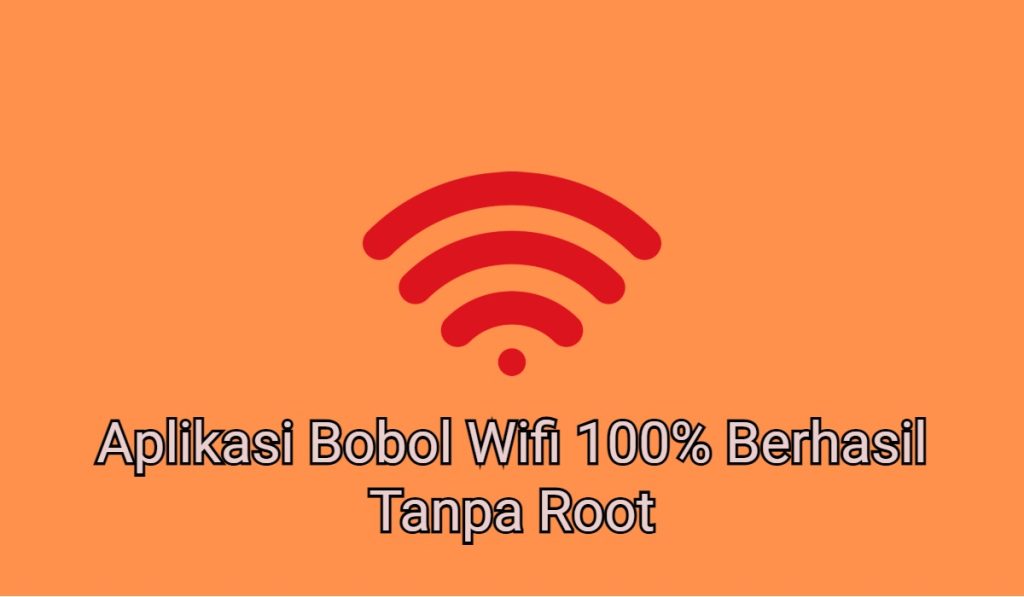 8 Aplikasi Bobol Wifi 100% Berhasil Tanpa Root