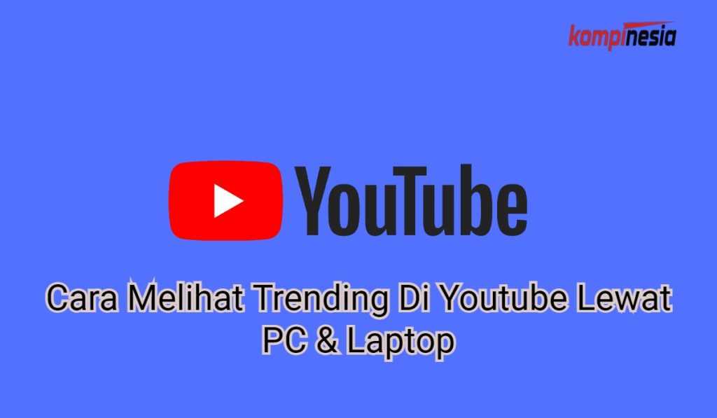 Cara Melihat Trending Di Youtube Lewat PC & Laptop