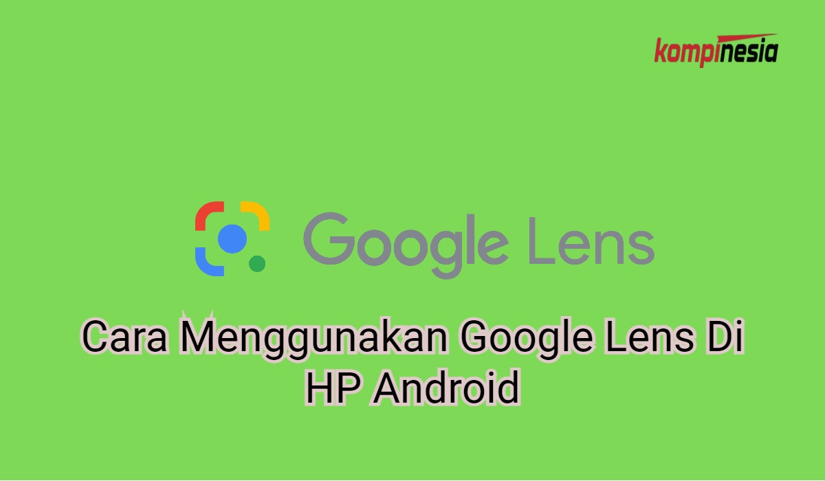 Cara Menggunakan Google Lens Di HP Android
