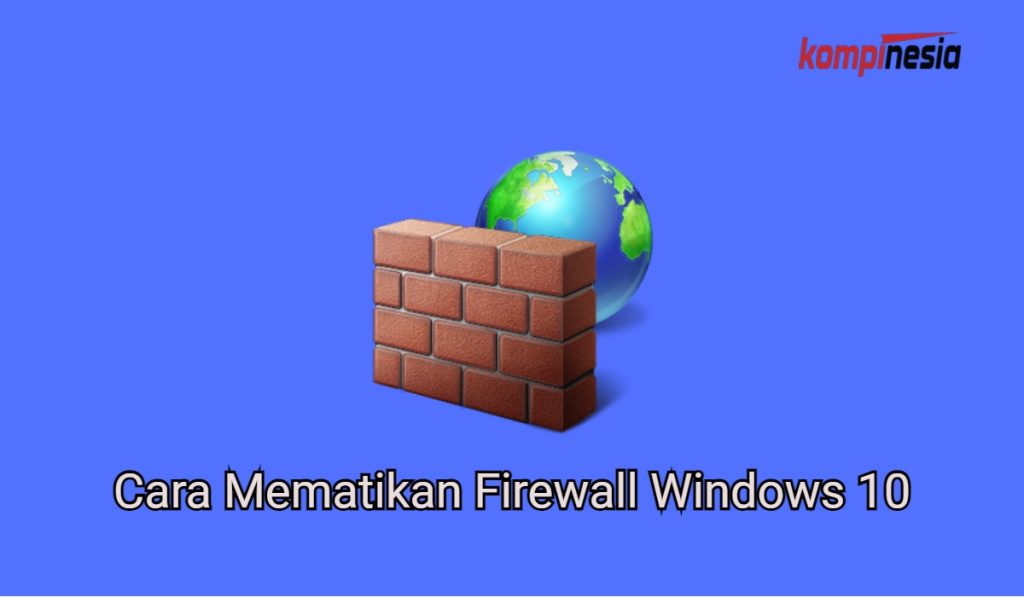 2 Cara Mematikan Firewall Windows 10