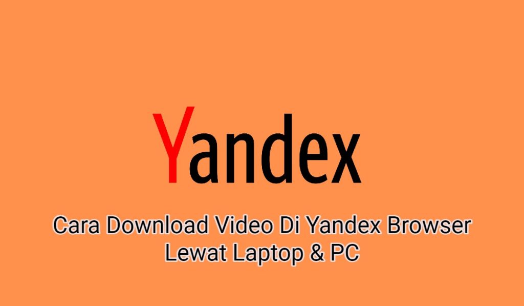 2 Cara Download Video Di Yandex Browser Lewat Laptop & PC