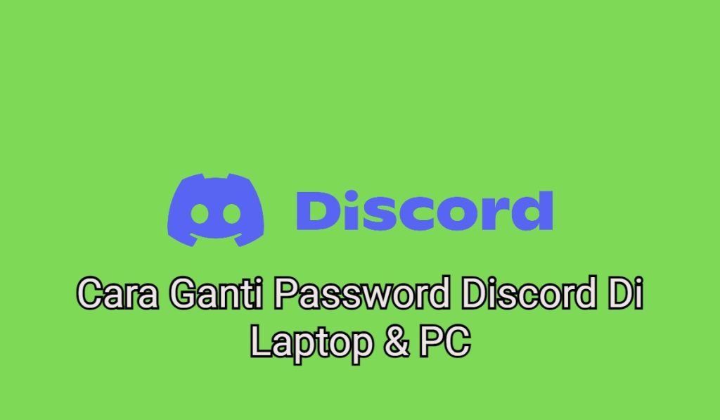 2 Cara Ganti Password Discord Di Laptop & PC