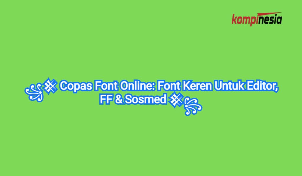 Copas Font Online: Font Keren Untuk Editor, FF & Sosmed