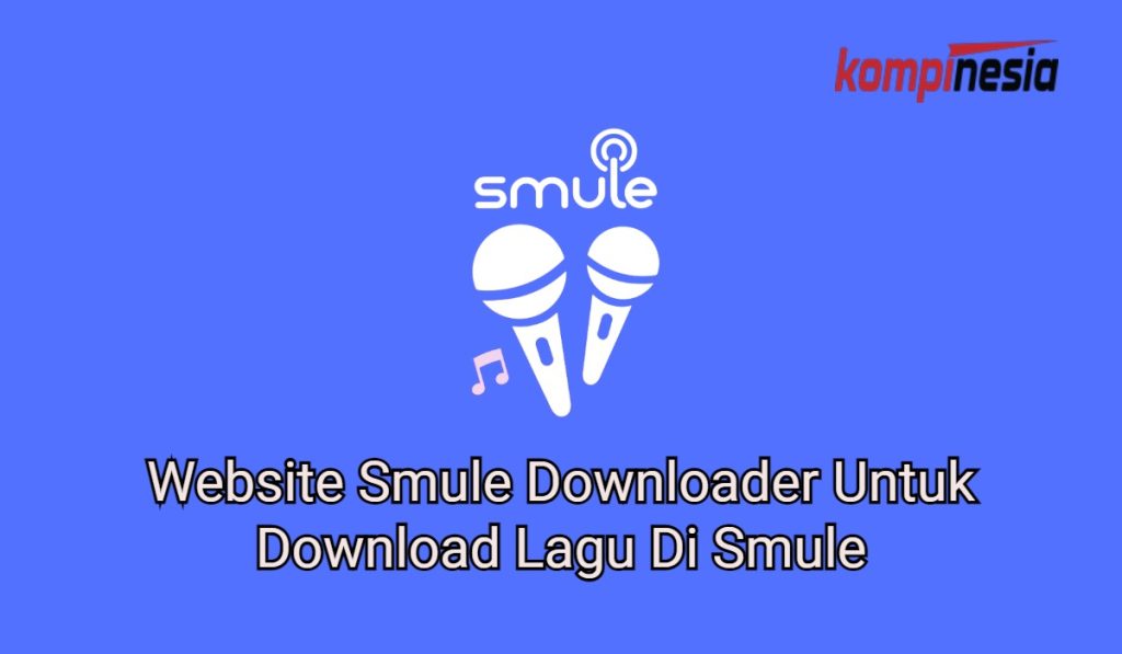 4 Website Smule Downloader Untuk Download Lagu Di Smule