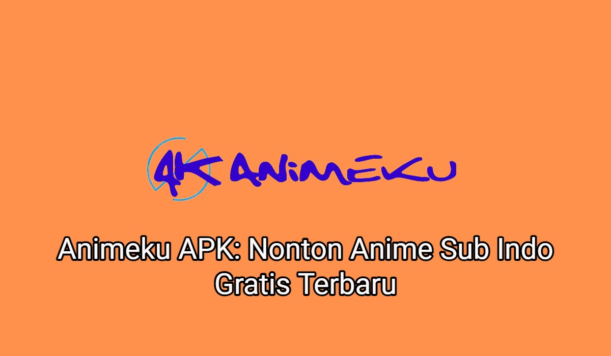 Animeku APK: Nonton Anime Sub Indo Gratis Terbaru