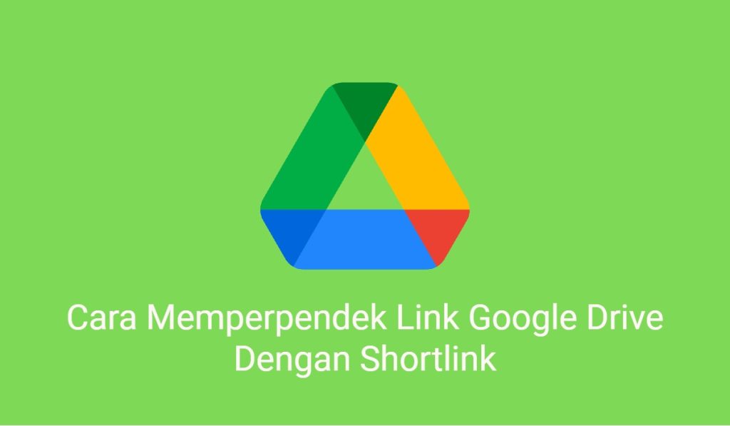 2 Cara Memperpendek Link Google Drive Dengan Shortlink