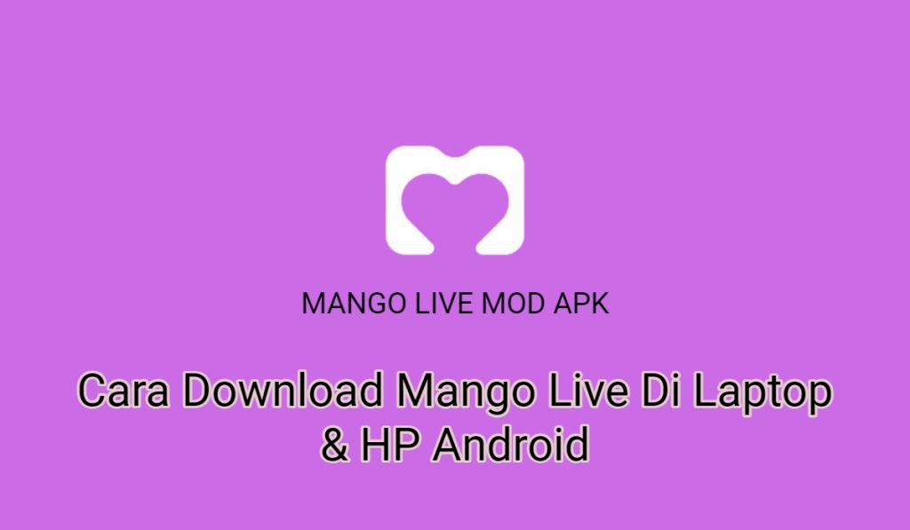 2+ Cara Download Mango Live Di Laptop & HP Android