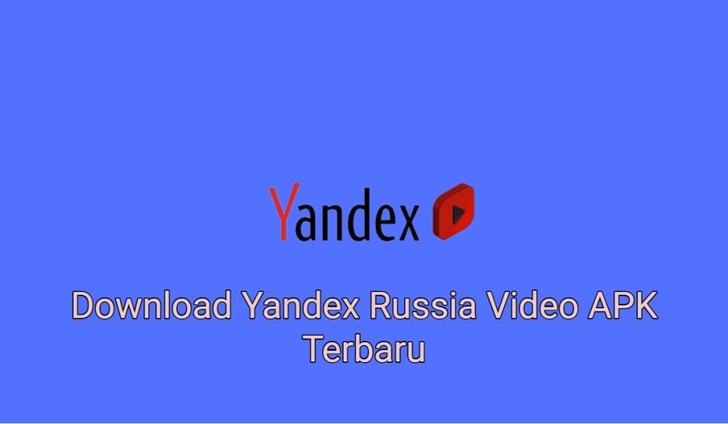 Download Yandex Russia Video APK Terbaru