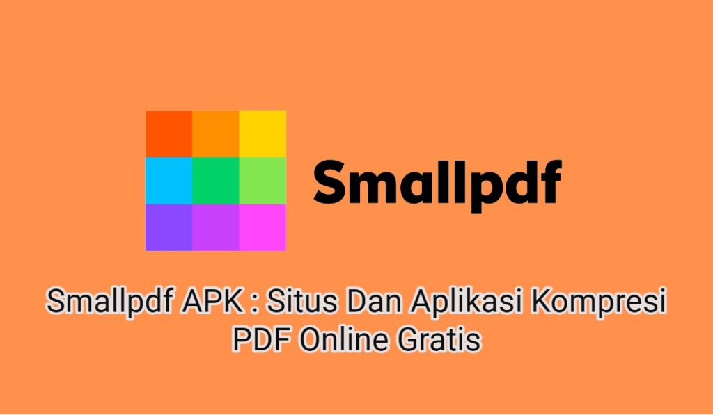 Smallpdf APK : Situs Dan Aplikasi Kompresi PDF Online Gratis