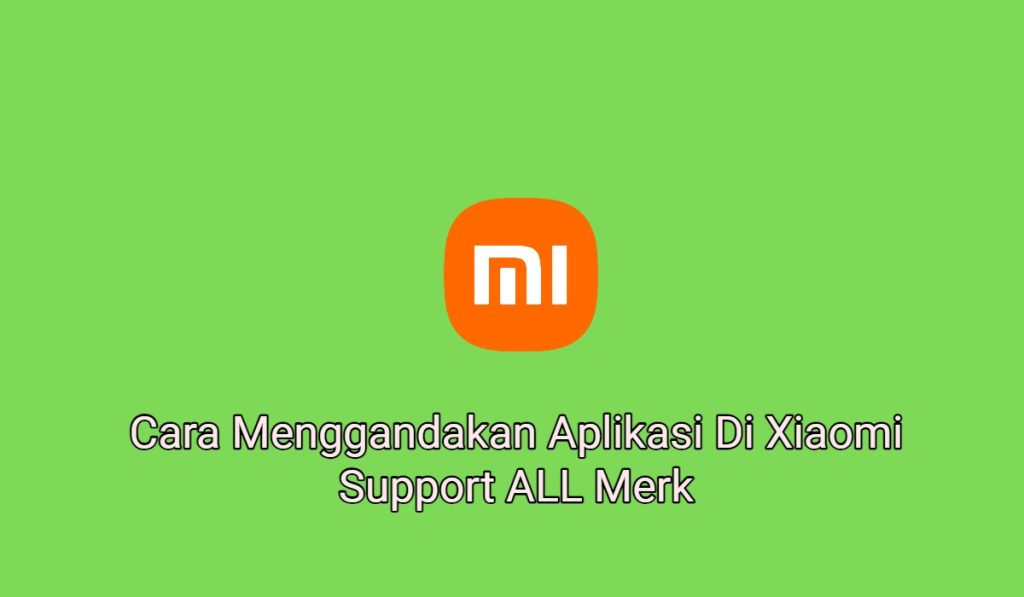 2+ Cara Menggandakan Aplikasi Di Xiaomi Support ALL Merk