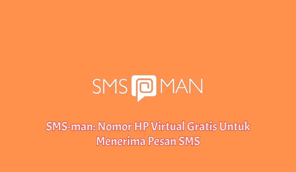SMS-man: Nomor HP Virtual Gratis Untuk Menerima Pesan SMS
