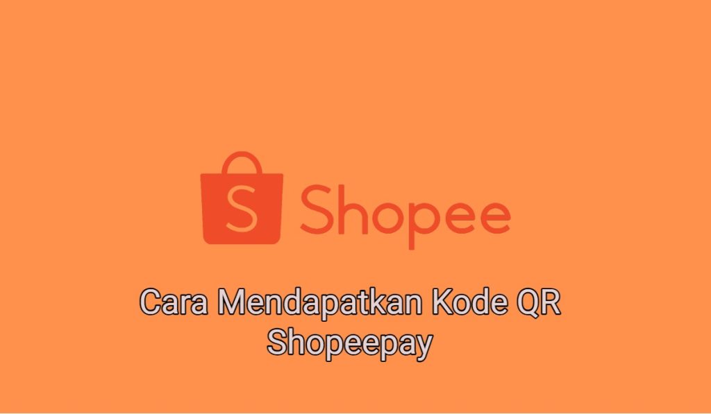 Cara Mendapatkan Kode QR Shopeepay