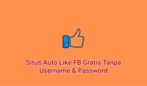8+ Situs Auto Like FB Gratis Tanpa Username & Password