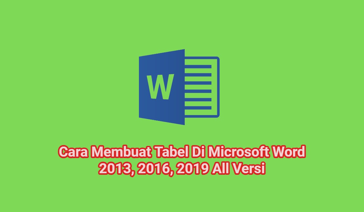 3+ Cara Membuat Tabel Di Microsoft Word 2013, 2016, 2019 All Versi