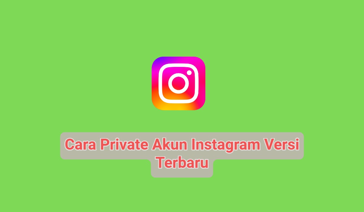 2+ Cara Private Akun Instagram Versi Terbaru