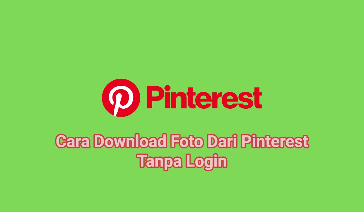 2+ Cara Download Foto Dari Pinterest Tanpa Login