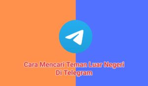 3+ Cara Mencari Teman Luar Negeri Di Telegram